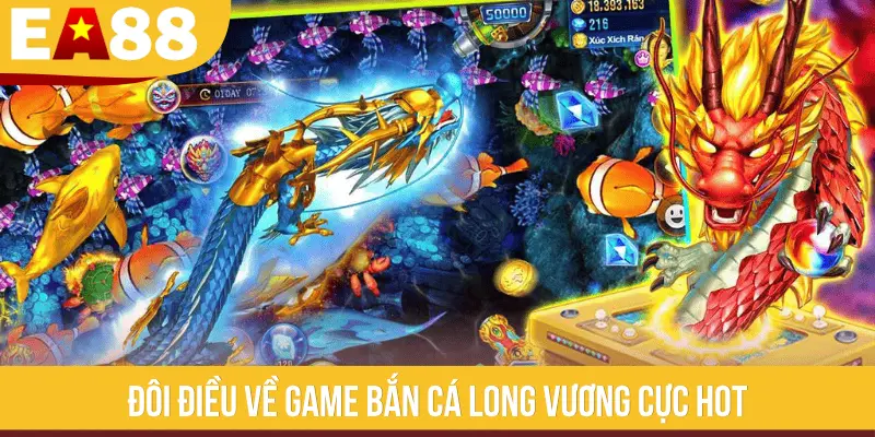 Đôi điều về game Bắn Cá Long Vương cực hot