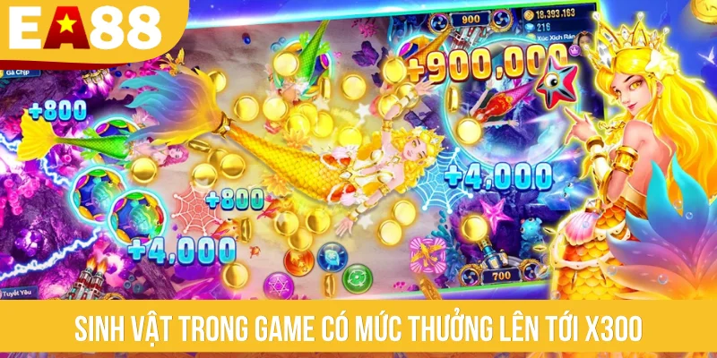 Sinh vật trong game có mức thưởng lên tới x300